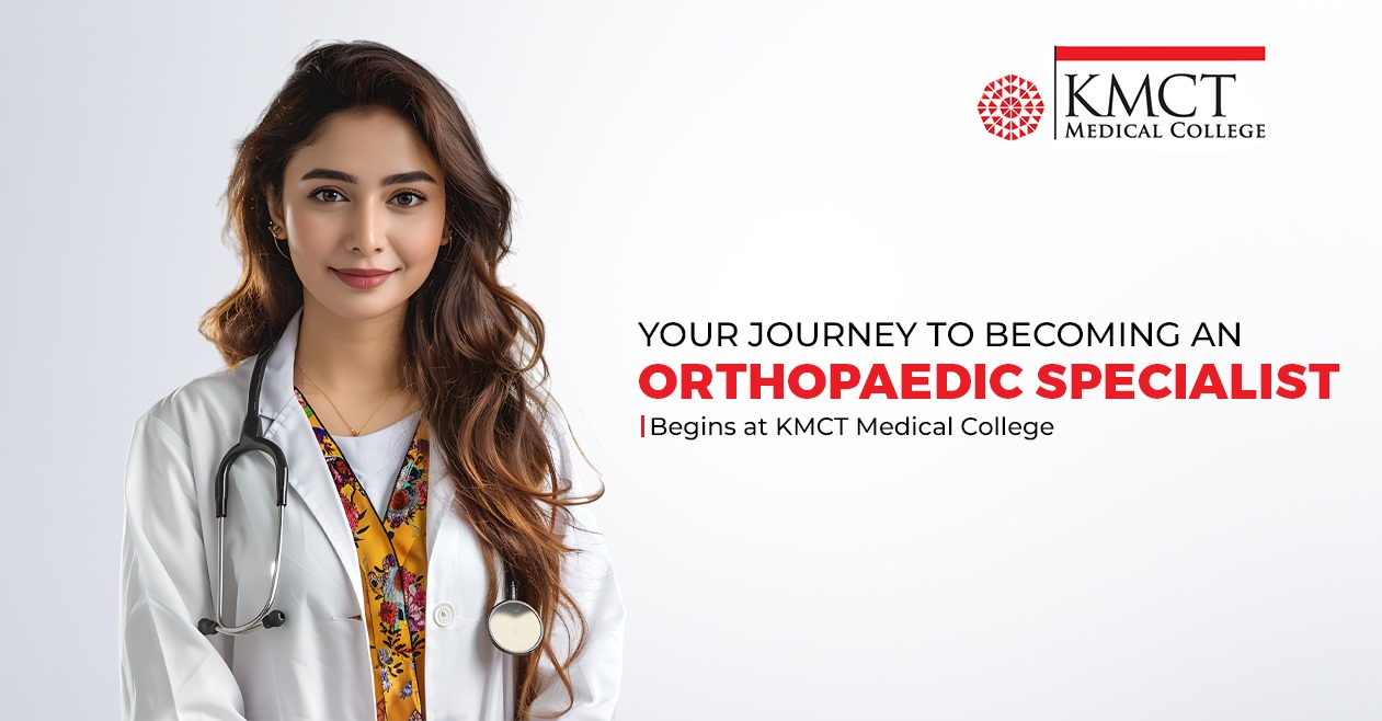 Your Journey to Becoming an Orthopedic Specialist Begins at KMCT Medical College