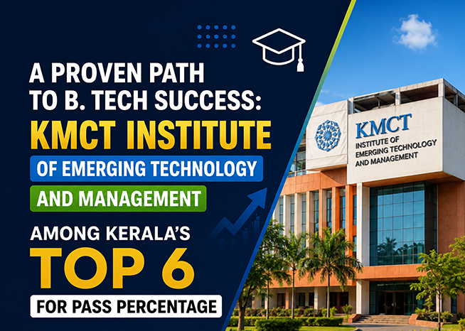 A Proven Path to B. Tech Success: KMCT Institute of Emerging Technology and Management Among Kerala's Top 6 for Pass Percentage