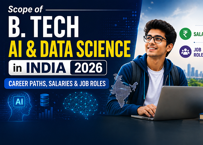 Scope of B. Tech AI & Data Science in India 2026: Career Paths, Salaries & Job Roles
